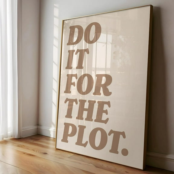 Kna Prints - Do It For The Plot Print, Trendy Wall Art, Neutral Beige Tan Aesthetic , Preppy Wall Art Decor, Retro Bar Cart Art, Apartment Decor For Home Decor UNFRAMED-8x12