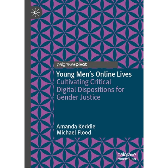 Young Men's Online Lives: Cultivating Critical Digital Dispositions for Gender Justice, (Hardcover)
