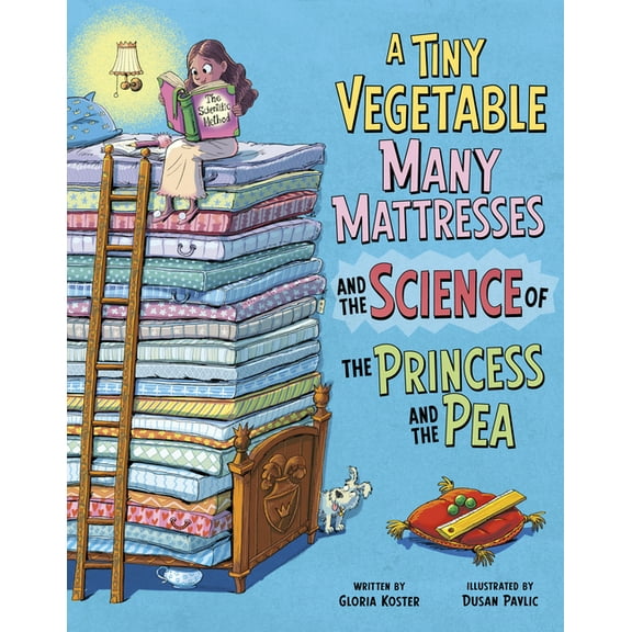 The Science of Fairy Tales A Tiny Vegetable, Many Mattresses, and the Science of the Princess and the Pea, (Hardcover)