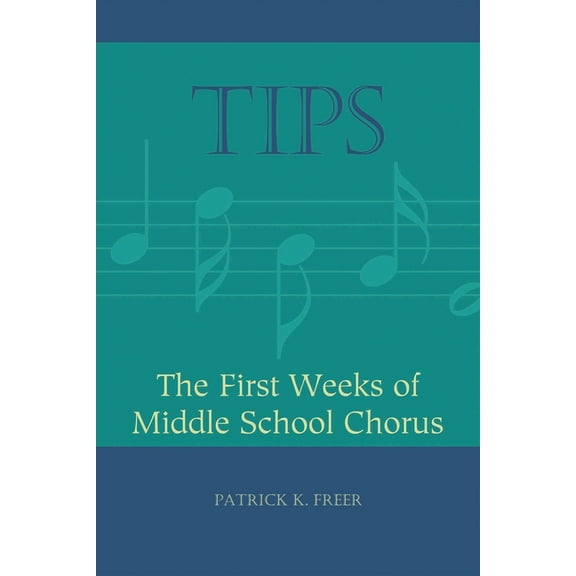 Tips Tips: The First Weeks of Middle School Chorus, (Paperback)