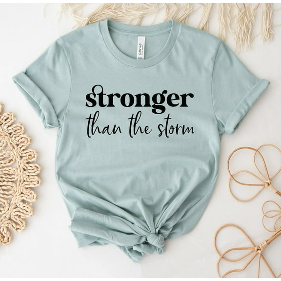 Stronger Than The Storm T-shirt Empower Women Shirt Motivational Top Girl Power Tee Gift Inspirational Shirts Cancer Awareness Survivor Warrior