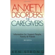 Anxiety Disorders: The Caregivers, Third Edition [Paperback - Used]