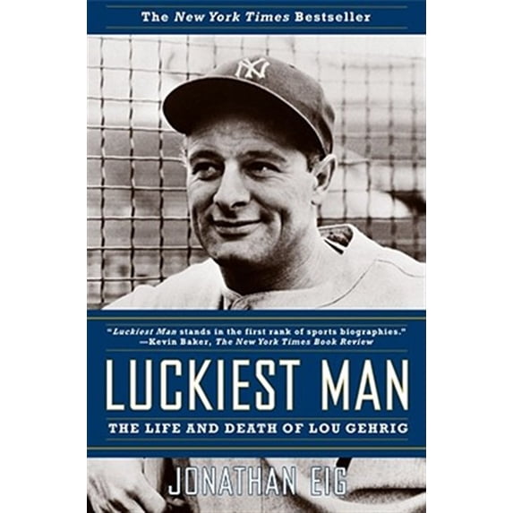 Pre-Owned Luckiest Man: The Life and Death of Lou Gehrig (Paperback) 0743268938 9780743268936