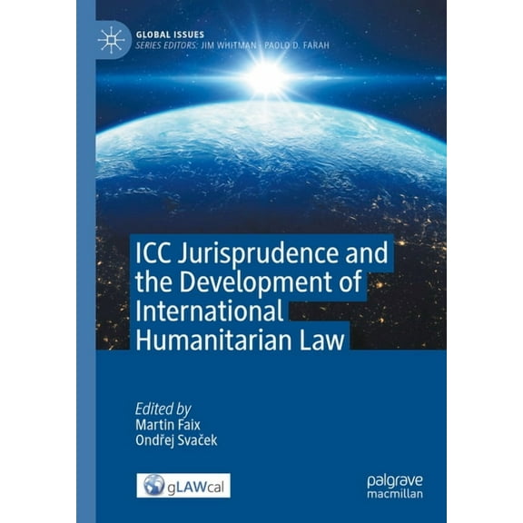 Global Issues ICC Jurisprudence and the Development of International Humanitarian Law, (Hardcover)