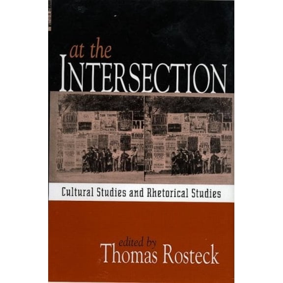 Pre-Owned At the Intersection: Cultural Studies and Rhetorical Studies, 9781572303997, 1572303999, Paperback, 1 edition