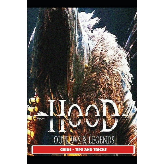 Hood: Outlaws and Legends Guide - Tips and Tricks (Paperback)