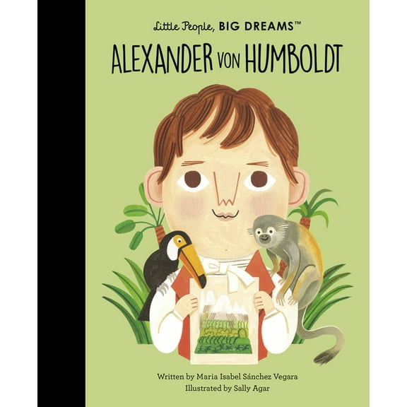 Little People, Big Dreams Alexander Von Humboldt, Book 81, (Hardcover)