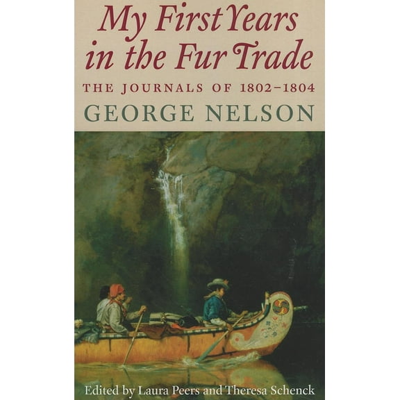 My First Years in the Fur Trade : the Journals of 1802-1804 (Paperback)