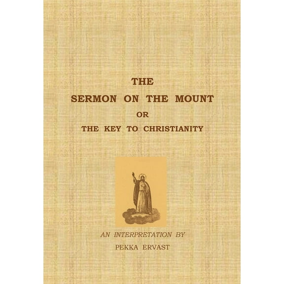 The Sermon on the Mount or the Key to Christianity, (Paperback)
