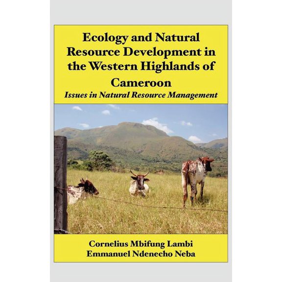 Ecology and Natural Resource Development in the Western Highlands of Cameroon: Issues in Natural Resource Management (Paperback)