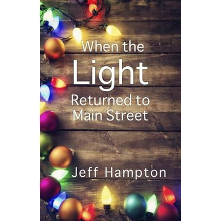 - When the Light Returned to Main Street: A Collection of Stories to Celebrate the Season - eBook