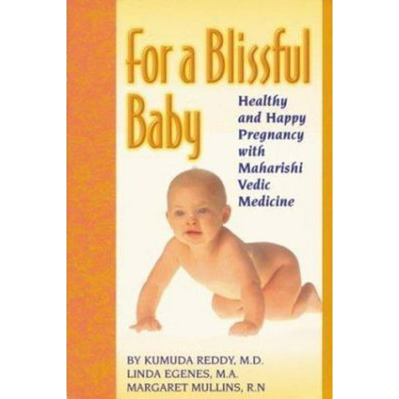 Pre-Owned For a Blissful Baby: Healthy and Happy Pregnancy With Maharishi Vedic Medicine (Paperback) 1929297017 9781929297016