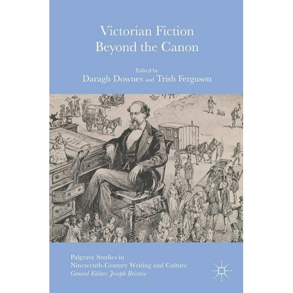 Palgrave Studies in Nineteenth-Century W Victorian Fiction Beyond the Canon, (Hardcover)