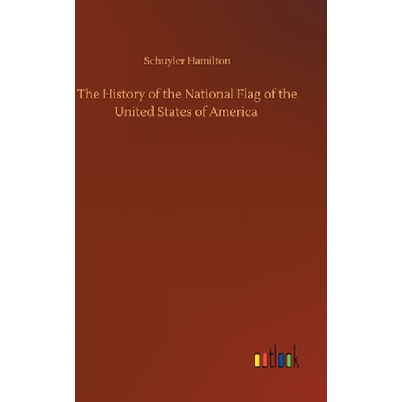 The History of the National Flag of the United States of America (Hardcover)