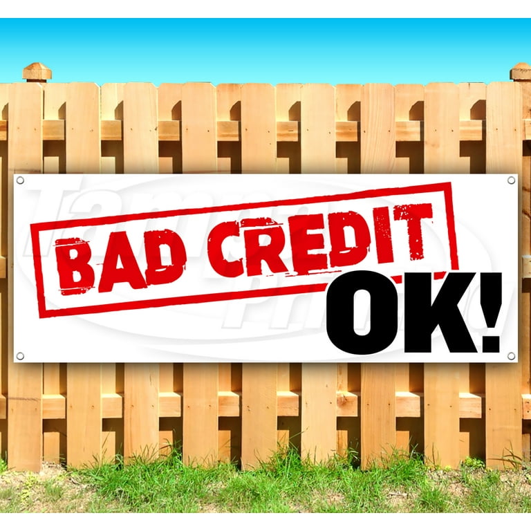 Bad Credit Ok 4 13 oz Vinyl Banner With Metal Grommets - Walmart.com