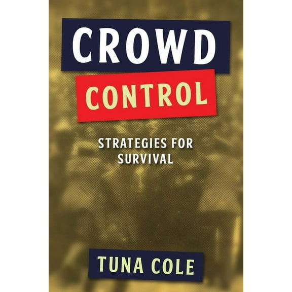 Crowd Control: strategies for survival, (Paperback)