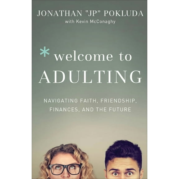 Welcome to Adulting: Navigating Faith, Friendship, Finances, and the Future, (Paperback)