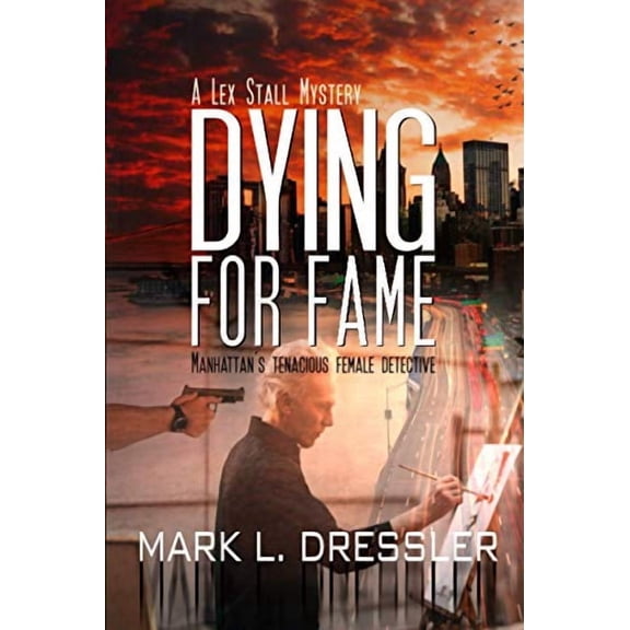 Dying For Fame Paperback 0999062328 9780999062326 Mark L Dressler