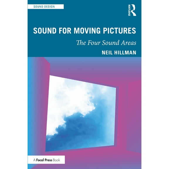 Sound Design Sound for Moving Pictures: The Four Sound Areas, (Paperback)