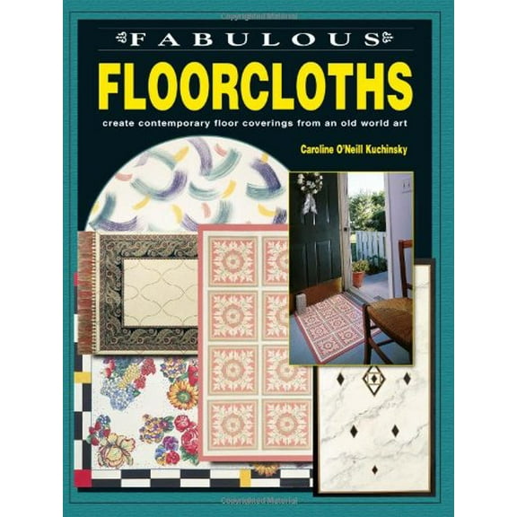 Pre-Owned Fabulous Floorcloths : Create Contemporary Floor Coverings from an Old World Art (Paperback) 9780801990540