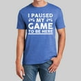 thumbnail image 2 of T Shirts Men I Paused My Game To Be Here Funn Video Gamer Humor Joke T Shirt Mens Gym Shirts Blue L, 2 of 4