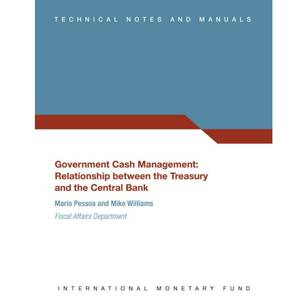 Government Cash Management: Relationship between the Treasury and the Central Bank - Technical Notes and Manuals - (Best Money In The Bank Cash In)