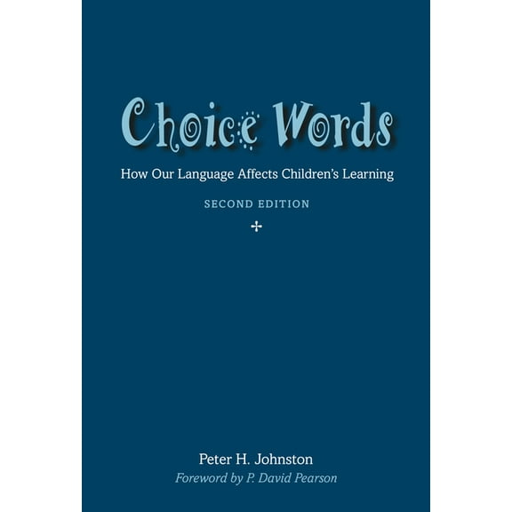 Choice Words: How Our Language Affects Children's Learning, (Paperback)