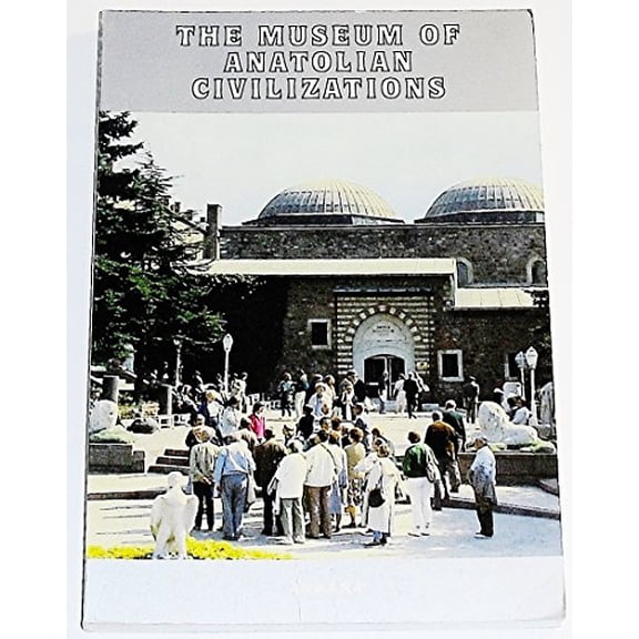Pre-Owned The Museum of Anatolian Civilizations, 9789751721983, 9751721989, Paperback, First Edition edition