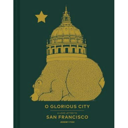 O Glorious City : A Love Letter to San Francisco