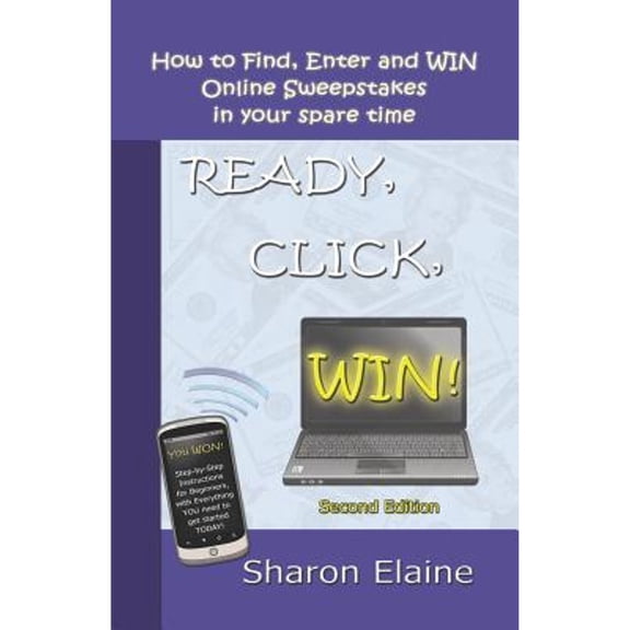 Pre-Owned READY, CLICK, WIN! How to Find, Enter and Win Online Sweepstakes (Paperback) by Sharon Elaine