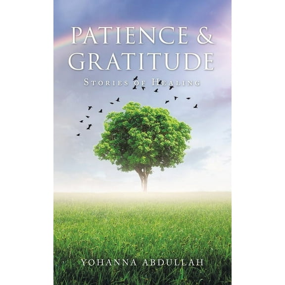 Patience & Gratitude: Stories of Healing (Paperback)