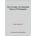 thumbnail image 1 of Pre-Owned City of Lakes: An illustrated history of Minneapolis (Hardcover) 0897810481 9780897810487, 1 of 1