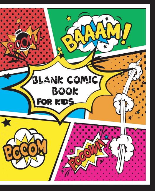 Blank Comic Book for Kids: Draw Your Own Awesome Comics, Express Your ...