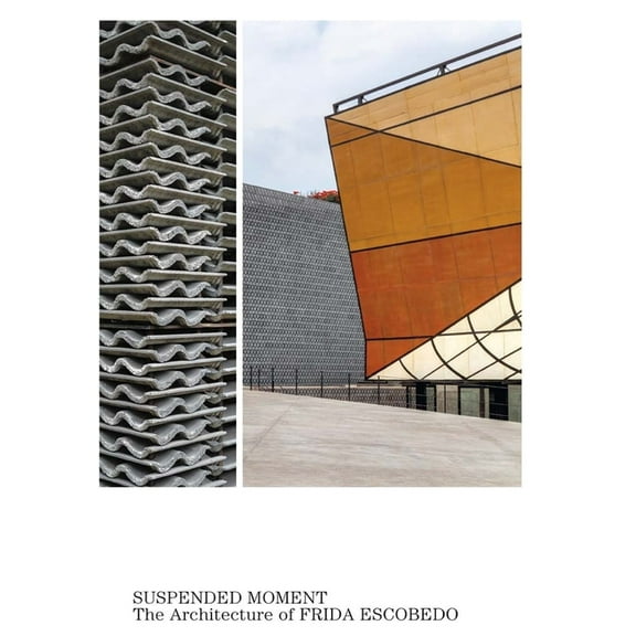 Suspended Moment: The Architecture of Frida Escobedo, (Paperback)