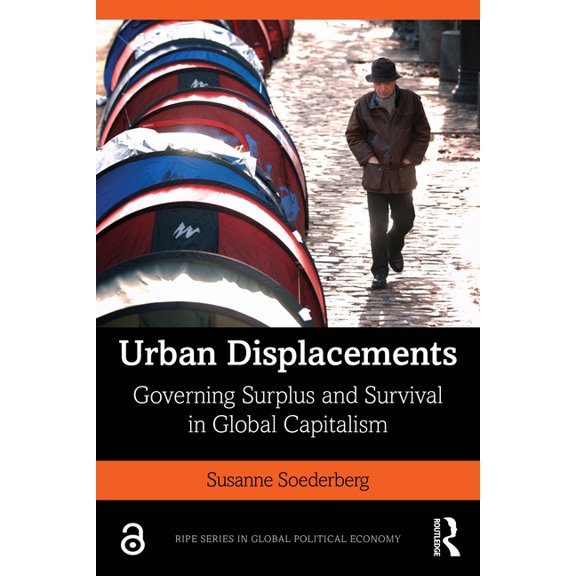 Ripe Global Political Economy Urban Displacements: Governing Surplus and Survival in Global Capitalism, (Paperback)