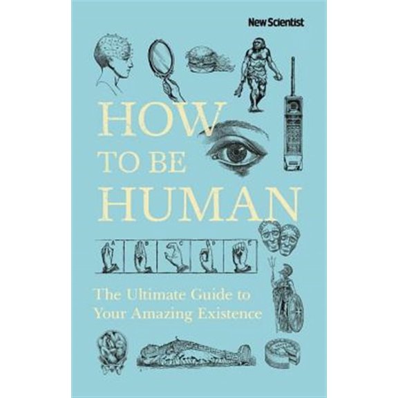 Pre-Owned How to Be Human : The Ultimate Guide to Your Amazing Existence (Hardcover)