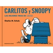 Carlitos Y Snoopy. Las Mejores Tiras de Peanuts / Charlie Brown and Snoopy. the Best Peanuts Comic Strips, (Hardcover)