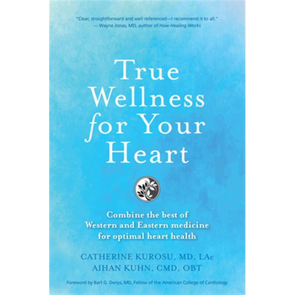 Pre-Owned True Wellness: True Wellness for Your Heart: Combine the Best of Western and Eastern Medicine for Optimal Heart Health (Paperback)