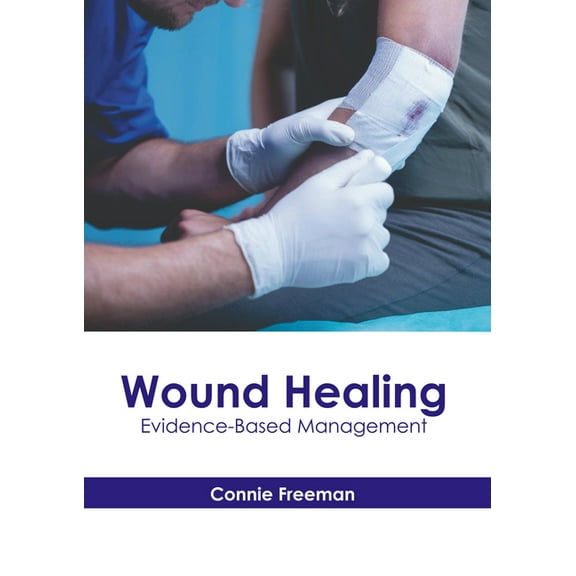 Wound Healing: Evidence-Based Management, (Hardcover)