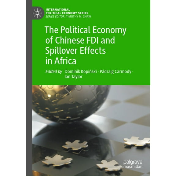 International Political Economy The Political Economy of Chinese FDI and Spillover Effects in Africa, (Hardcover)