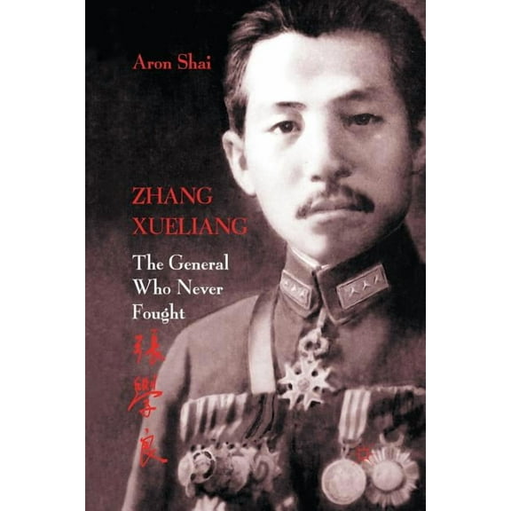 Zhang Xueliang: The General Who Never Fought, (Paperback)