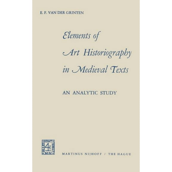 Elements of Art Historiography in Medieval Texts, (Paperback)