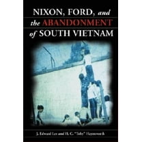 Nixon, Ford and the Abandonment of South Vietnam, (Paperback)