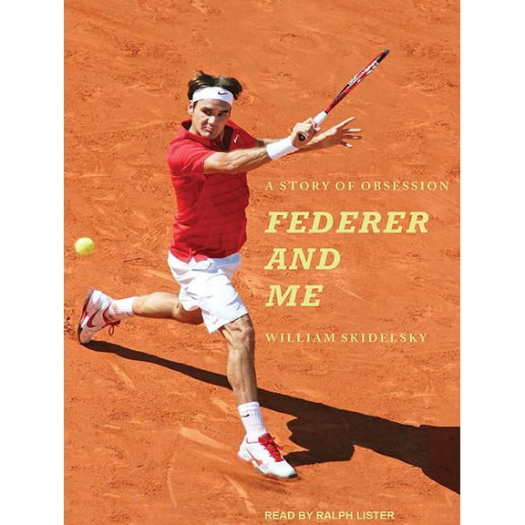 Federer and Me: A Story of Obsession (Audiobook)
