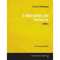 3 MÃ©lodies de Verlaine - For Voice and Piano (1891), (Paperback)