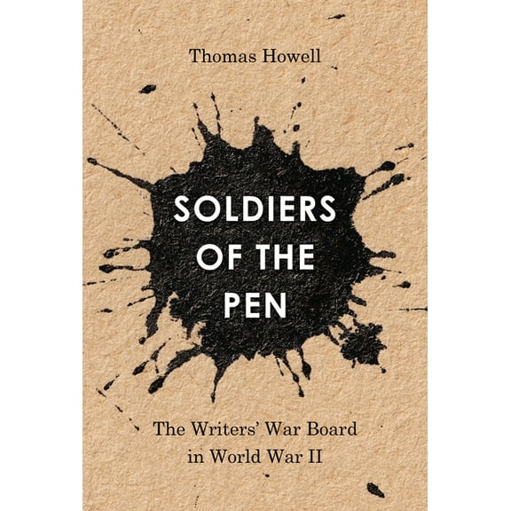 Soldiers of the Pen: The Writers' War Board in World War II, (Paperback)
