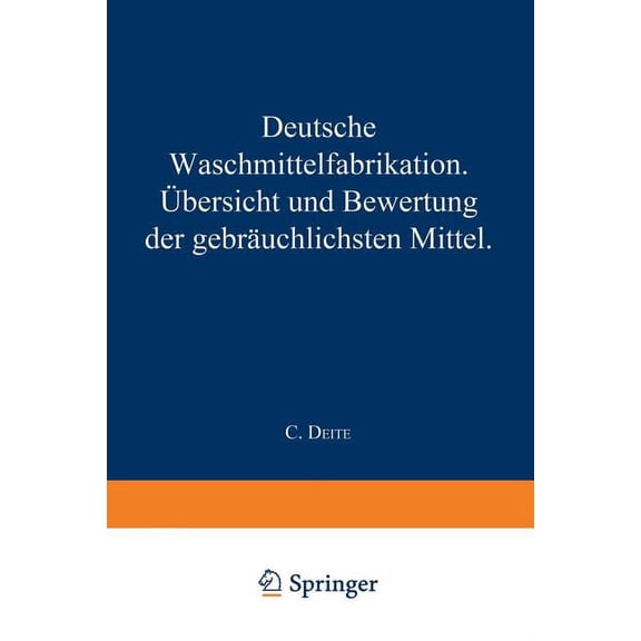 Deutsche Waschmittelfabrikation: Ãbersicht Und Bewertung Der GebrÃ¤uchlichen Waschmittel, (Paperback)
