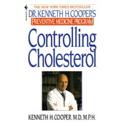 Dr. Kenneth H. Cooper's Preventive Medicine Program: Controlling Cholesterol : Dr. Kenneth H. Cooper's Preventative Medicine Program (Paperback)