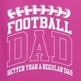 thumbnail image 5 of Wild Bobby, Football Dad Better Than a Regular Dad Father's Day Men's Tee, Fuschia, 3X-Large, 5 of 6