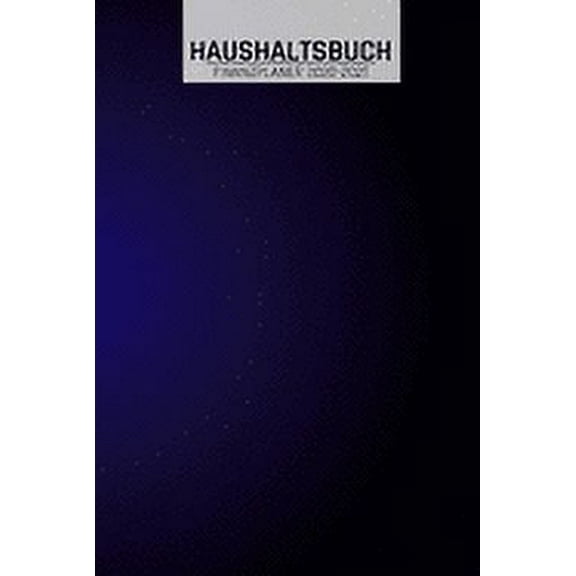Haushaltsbuch: Tief Blau I Übersicht von Einnahmen I Ausgaben I Fälligkeiten I Wochenplaner I Variable und Fixe Kosten I 120 Seiten I matt (Paperback)